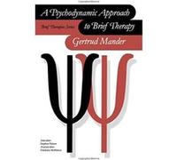 Psychodynamic Approach to Brief Therapy, Brief Therapies Series Gertrud Mander (Auteur)