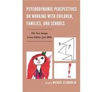 Psychodynamic Perspectives on Working with Children Families and Schools Psychodynamic Perspectives on Working with Children Families and Schools (Auteur)