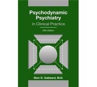 Psychodynamic Psychiatry in Clinical Practice by Gabbard & Glen O. & MD Clinical Professor of Psychiatry and Training and Supervising Analyst & Center for Inconnu (Auteur)