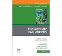 Psychodynamic Psychotherapy: An Issue of Child and Adolescent Psychiatric Clinics of North America