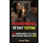 Psychodynamics Of Shit Testing: Why Women Won't Let A Man Rest In Peace While He Lives