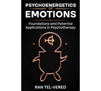 Psychoenergetics of Emotions: Foundations and Potential Applications in Psychotherapy