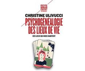 Psychogénéalogie des lieux de vie Christine Ulivucci (Auteur)