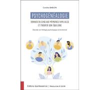 Psychogénéalogie - Donner du sens aux mémoires familiales et trouver son équilibre - Caroline Bablon - Quintessence Holoconcept - broché - Etude