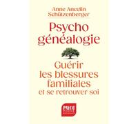 Psychogénéalogie: Guérir les blessures familiales et se retrouver soi