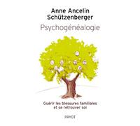 Psychogénéalogie: Guérir les blessures familiales et se retrouver soi
