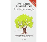 Psychogénéalogie: Guérir les blessures familiales et se retrouver soi