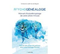 Psychogénéalogie - Manuel d'autodécryptage de votre arbre-minute Manuel d'autodécryptage de votre arbre minute - Eduard Van den Bogaert - Grancher - broché - Guide