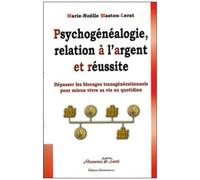 Psychogénéalogie, Relation À L'argent Et Réussite - Dépasser Les Blocages Transgénérationnels Pour Mieux Vivre Sa Vie