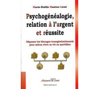 Psychogénéalogie. relation à l'argent et réussite - Marie-Noëlle Maston Lerat - Quintessence Holoconcept - broché - Etude