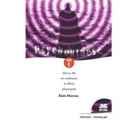 Psychokinèse Tome 1 - Micro PK et médiums à effets physiques - Alain Moreau - Jmg - broché - Essai
