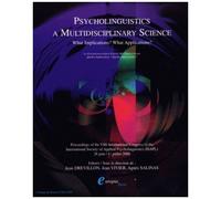 Psycholinguistics: A Multidisciplinary Science Of 2000 - What Implications, What Applications?