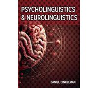 Psycholinguistics and Neurolinguistics: A Survey on the Neural Basis of Language Acquisition - Studies on Atypical Neurodevelopment, Neuroimaging, and Neurocognitive Aspects of Modern Linguistics
