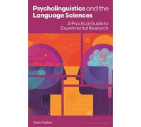 Psycholinguistics and the Language Sciences A Practical Guide to Experimental Research - Professor Dan Parker - Bloomsbury Academic - ebook (ePub) - Livre