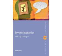 Psycholinguistics: The Key Concepts: The Key Concepts (Routledge Key Guides)