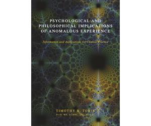 Psychological and Philosophical Implications of Anomalous Experience: Information and Applications for Clinical Practice