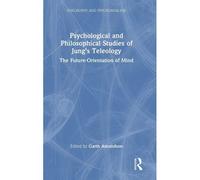Psychological And Philosophical Studies Of Jung's Teleology