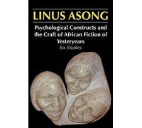 Psychological Constructs And The Craft Of African Fiction Of Yesteryears