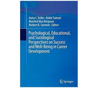 Psychological, Educational, And Sociological Perspectives On Success And Well-Being In Career Development