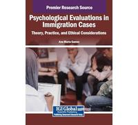 Psychological Evaluations in Immigration Cases: Theory, Practice, and Ethical Considerations