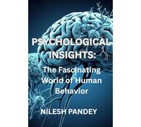 PSYCHOLOGICAL INSIGHTS: The Fascinating World of Human Behavior