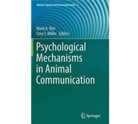 Psychological Mechanisms In Animal Commu Mark A Bee, Cory T Miller (Auteur)