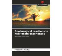 Psychological reactions to near-death experiences: And further implications