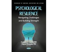 Psychological Resilience: Navigating Challenges and Building Strength