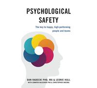 Psychological Safety: The key to happy, high-performing people and teams