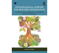 Psychological Support for Refugee Adolescents An Expressive Arts Approach to Wellbeing and Trauma Recovery - Rachel Hoare - Routledge - ebook (ePub) - Livre