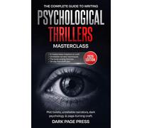 Psychological Thriller Writing Masterclass The Complete Guide to Plot Twists, Unreliable Narrators, Dark Psychology, and Page-Turning Craft - Alex Z. Morgan - Writing Masterclass Series - ebook (ePub)