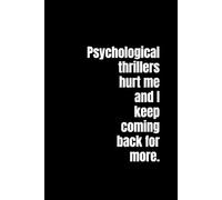 Psychological Thrillers Hurt Me and I Keep Coming Back for More: A Lined Journal for BookTok Addicts, Fictional Trauma Survivors, and Women Who Trust No One (Thanks to Plot Twists)