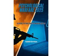 Psychological Warfare 2025: Decoding the Mind Games of Modern Conflict