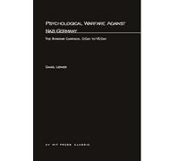 Psychological Warfare Against Nazi Germany: The Sykewar Campaign, D-Day to VE-Day