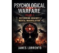 Psychological Warfare Volume 5: Defending Against Mental Manipulation