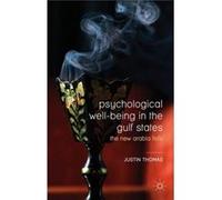Psychological Well-Being In The Gulf States: The New Arabia Felix (Paperback) Justin Thomas, (Auteur)