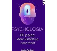 Psychologie. 101 concepts qui façonnent notre monde