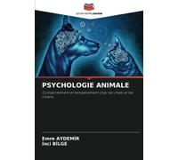 PSYCHOLOGIE ANIMALE: Comportement et tempérament chez les chats et les chiens