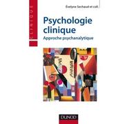 Psychologie clinique - Approche psychanalytique - Evelyne Séchaud - Dunod - broché - Etude