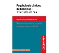 Psychologie clinique du handicap 13 études de cas - Marjorie Poussin - In Press Eds - broché - Etude