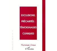 Psychologie Clinique N° 7 Printemps 1999 : Exclusion, Precarites, Temoignages Cliniques