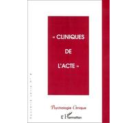 Psychologie Clinique N° 8 Hiver 1999 : Cliniques De L'acte