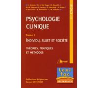 Psychologie clinique, Tome 1 : Individu, sujet et société : Théories, pratiques et méthodes