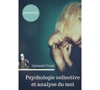 Psychologie Collective Et Analyse Du Moi (Édition Originale De 1921)