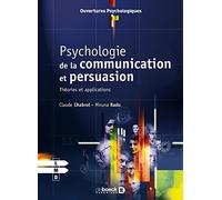 Psychologie de la communication et persuasion: Théories et applications