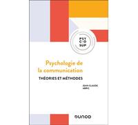 Psychologie de la communication Théories et méthodes - 3ème édition - Jean-Claude Abric - Dunod - broché - Guide