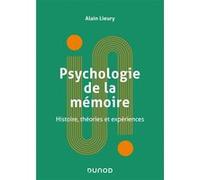 Psychologie de la mémoire - Histoire, théories et expériences Alain Lieury (Auteur)