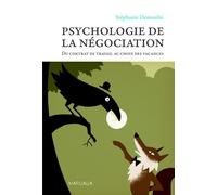 Psychologie De La Négociation - Du Contrat De Travail Au Choix Des Vacances