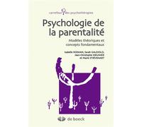 Psychologie de la parentalité Modèles théoriques et concepts fondamentaux - Sarah Galdiolo - De Boeck Supérieur - broché - Essai