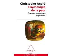 Psychologie de la peur Craintes, angoisses et phobies - Christophe André - Odile Jacob - Poche - Etude